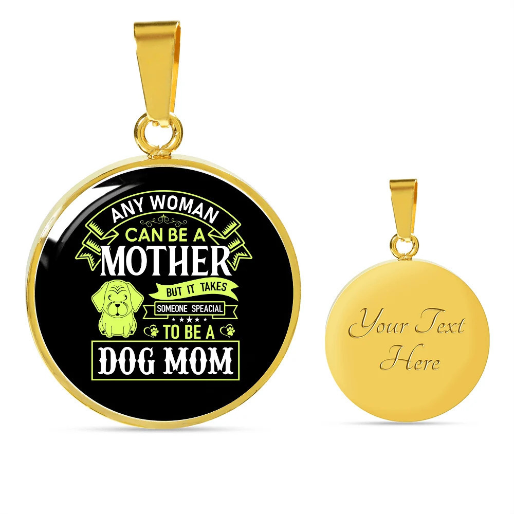 Any Women Can be a Dog Mom Personalized Engraved Gold Circle Necklace Custom Na